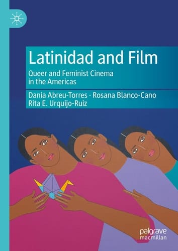 Latinidad and Film Queer and Feminist Cinema in the Americas