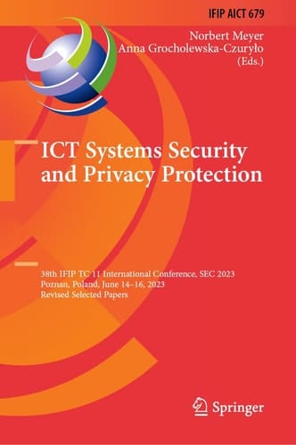 ICT Systems Security and Privacy Protection 38th IFIP TC 11 International Conference, SEC 2023, Poznan, Poland, June 14–16, 2023, Revised Selected Papers