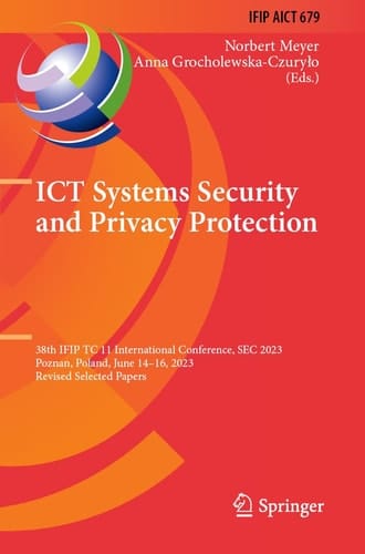 ICT Systems Security and Privacy Protection 38th IFIP TC 11 International Conference, SEC 2023, Poznan, Poland, June 14–16, 2023, Revised Selected Papers