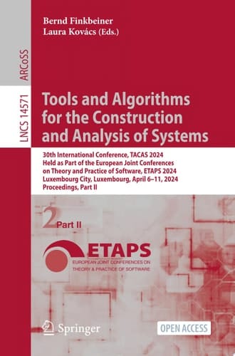 Tools and Algorithms for the Construction and Analysis of Systems 30th International Conference, TACAS 2024, Held as Part of the European Joint Conferences on Theory and Practice of Software, ETAPS 2024, Luxembourg City, Luxembourg, April 6–11, 2024, Proceedings, Part II
