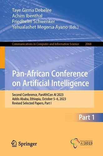 Pan-African Conference on Artificial Intelligence Second Conference, PanAfriCon AI 2023, Addis Ababa, Ethiopia, October 5–6, 2023, Revised Selected Papers, Part I