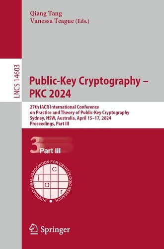 Public-Key Cryptography – PKC 2024 27th IACR International Conference on Practice and Theory of Public-Key Cryptography, Sydney, NSW, Australia, April 15–17, 2024, Proceedings, Part III