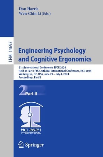 Engineering Psychology and Cognitive Ergonomics 21st International Conference, EPCE 2024, Held as Part of the 26th HCI International Conference, HCII 2024, Washington, DC, USA, June 29 – July 4, 2024, Proceedings, Part II