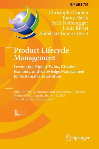 Product Lifecycle Management. Leveraging Digital Twins, Circular Economy, and Knowledge Management for Sustainable Innovation 20th IFIP WG 5.1 International Conference, PLM 2023, Montreal, QC, Canada, July 9–12, 2023, Revised Selected Papers, Part I