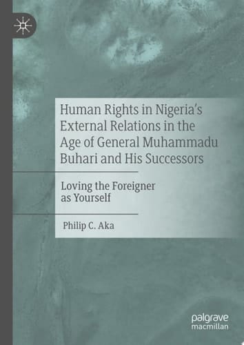 Human Rights in Nigeria's External Relations in the Age of General Muhammadu Buhari and His Successors