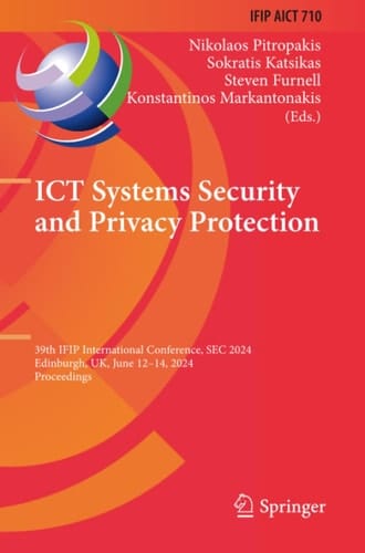 ICT Systems Security and Privacy Protection 39th IFIP International Conference, SEC 2024, Edinburgh, UK, June 12-14, 2024 : Proceedings