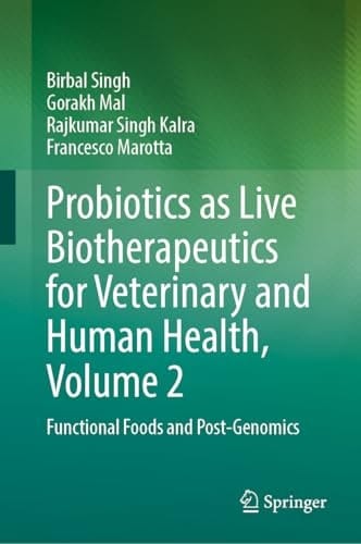 Probiotics as Live Biotherapeutics for Veterinary and Human Health, Volume 2 Functional Foods and Post-Genomics