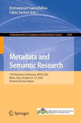 Metadata and Semantic Research 17th Research Conference, MTSR 2023, Milan, Italy, October 25–27, 2023, Revised Selected Papers