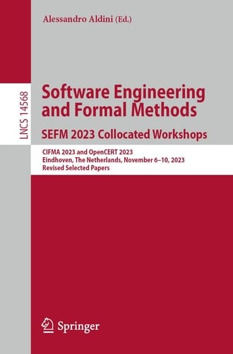 Software Engineering and Formal Methods. SEFM 2023 Collocated Workshops CIFMA 2023 and OpenCERT 2023, Eindhoven, The Netherlands, November 6–10, 2023, Revised Selected Papers