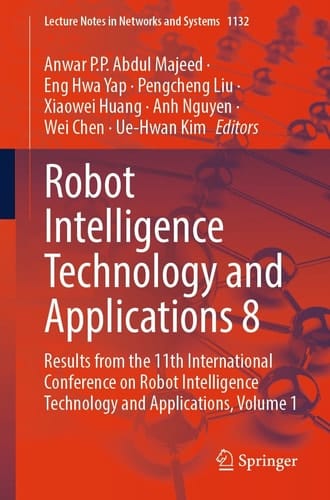 Robot Intelligence Technology and Applications 8 - Results from the 11th International Conference on Robot Intelligence Technology and Applications, Volume 1
