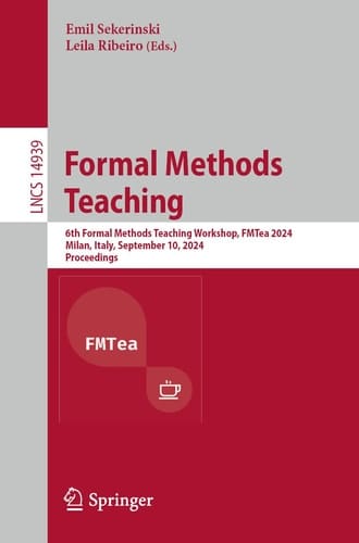 Formal Methods Teaching 6th Formal Methods Teaching Workshop, FMTea 2024, Milan, Italy, September 10, 2024, Proceedings