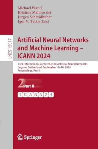 Artificial Neural Networks and Machine Learning – ICANN 2024 33rd International Conference on Artificial Neural Networks, Lugano, Switzerland, September 17–20, 2024, Proceedings, Part II