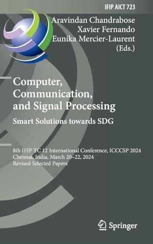 Computer, Communication, and Signal Processing. Smart Solutions Towards SDG 8th IFIP TC 12 International Conference, ICCCSP 2024, Chennai, India, March 20-22, 2024, Revised Selected Papers