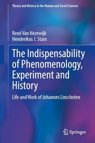 The Indispensability of Phenomenology, Experiment and History Life and Work of Johannes Linschoten