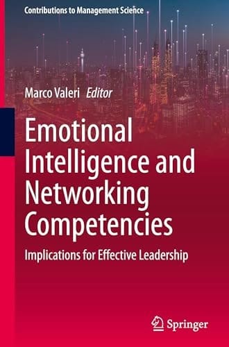 Emotional Intelligence and Networking Competencies Implications for Effective Leadership