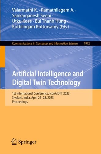 Artificial Intelligence and Digital Twin Technology 1st International Conference, IconAIDTT 2023, Sivakasi, India, April 26-28, 2023, Proceedings