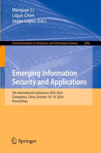 Emerging Information Security and Applications 5th International Conference, EISA 2024, Changzhou, China, October 18–19, 2024, Proceedings
