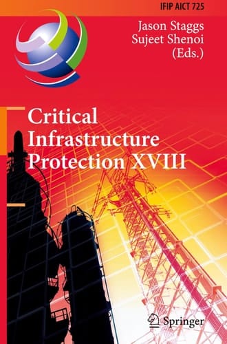Critical Infrastructure Protection XVIII 18th IFIP WG 11.10 International Conference, ICCIP 2024, Arlington, VA, USA, March 18–19, 2024, Proceedings