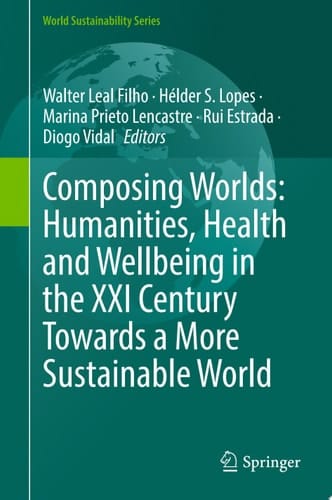 Composing Worlds: Humanities, Health and Wellbeing in the XXI Century Towards a More Sustainable World