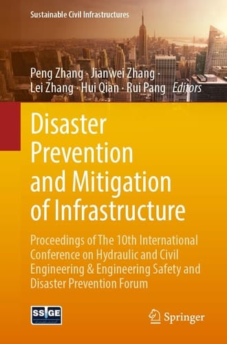 Disaster Prevention and Mitigation of Infrastructure Proceedings of The 10th International Conference on Hydraulic and Civil Engineering and Engineering Safety and Disaster Prevention Forum