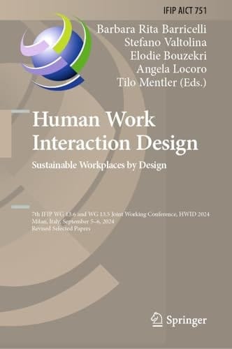 Human Work Interaction Design. Sustainable Workplaces by Design IFIP WG 13.6 and WG 13.5 Joint Working Conference, HWID 2024, Milan, Italy, September 5–6, 2024, Revised Selected Papers