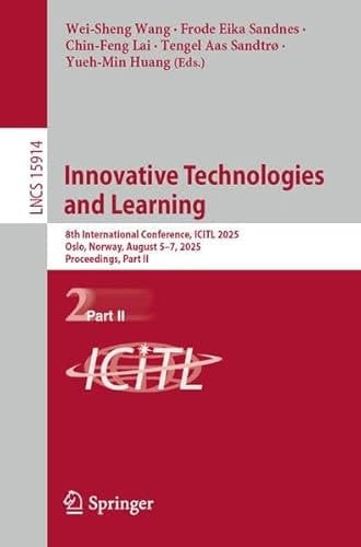 Innovative Technologies and Learning 8th International Conference, ICITL 2025, Oslo, Norway, August 5–7, 2025, Proceedings, Part II