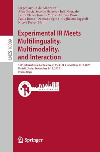 Experimental IR Meets Multilinguality, Multimodality, and Interaction 16th International Conference of the CLEF Association, CLEF 2025, Madrid, Spain, September 9–12, 2025, Proceedings