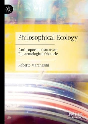 Philosophical Ecology Anthropocentrism as an Epistemological Obstacle