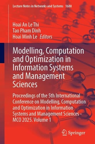 Modelling, Computation and Optimization in Information Systems and Management Sciences - Proceedings of the 5th International Conference on Modelling, Computation and Optimization in Information Systems and Management Sciences - MCO 2025, Volume 1