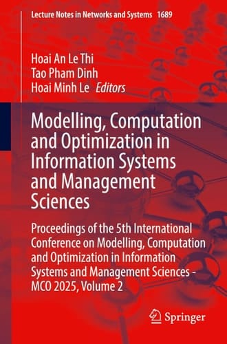 Modelling, Computation and Optimization in Information Systems and Management Sciences - Proceedings of the 5th International Conference on Modelling, Computation and Optimization in Information Systems and Management Sciences - MCO 2025, Volume 2