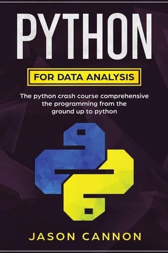 Python for Data Analisys Python for Data Analysis: the Python Crash Course Comprehensive the Programming from the Ground Up to Python