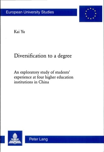 Diversification to a Degree An Exploratory Study of Students' Experience at Four Higher Education Institutions in China