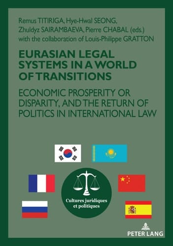 Eurasian Legal Systems in a World in Transition Economic Prosperity Or Disparity, and the Return of Politics in International Law
