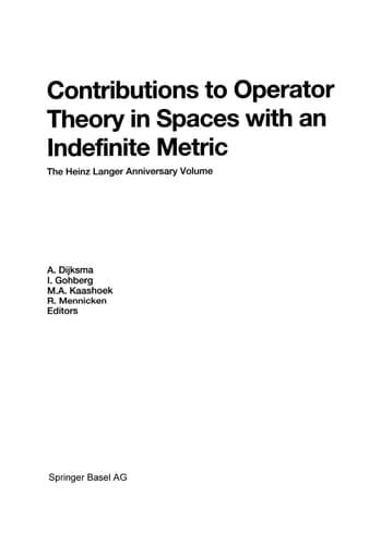 Contributions to Operator Theory in Spaces with an Indefinite Metric The Heinz Langer Anniversary Volume