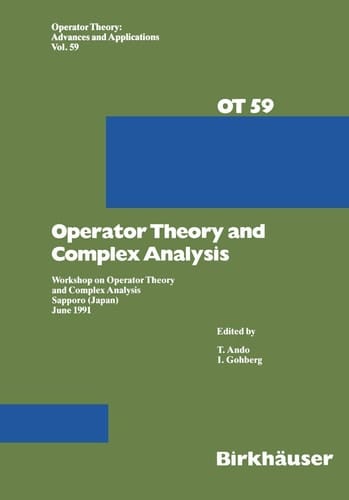 Operator Theory and Complex Analysis Workshop on Operator Theory and Complex Analysis Sapporo (Japan) June 1991
