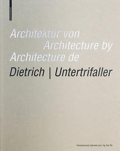 Architektur Von Dietrich | Untertrifaller / Architecture by Dietrich | Untertrifaller / Architecture de Dietrich | Untertrifaller