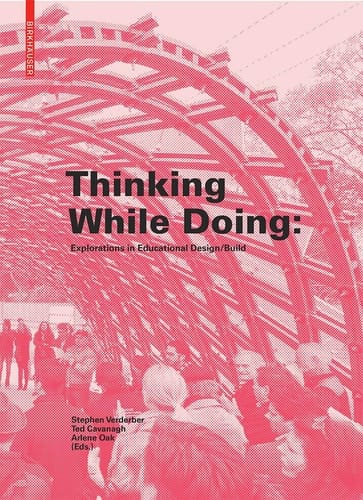 Thinking While Doing Explorations in Educational Design/build