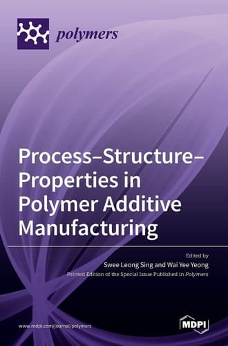 Process–Structure–Properties in Polymer Additive Manufacturing