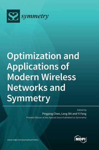 Optimization and Applications of Modern Wireless Networks and Symmetry