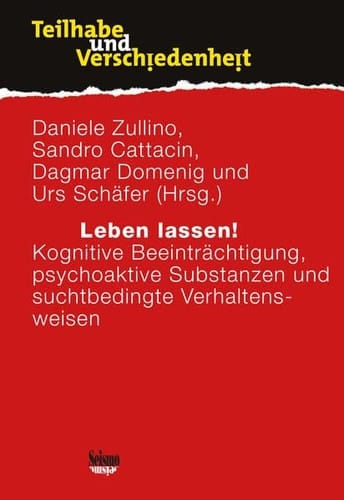 Leben lassen! kognitive Beeinträchtigung, psychoaktive Substanzen und suchtbedingte Verhaltensweisen
