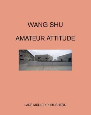 Wang Shu Amateur Attitude