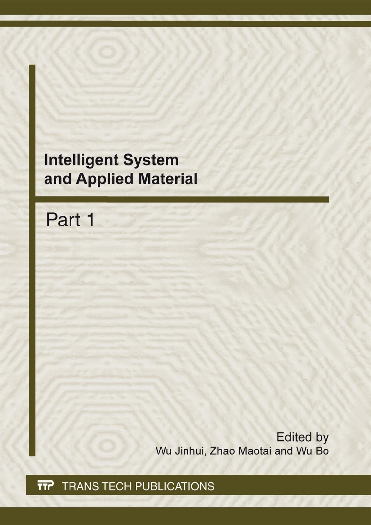 Intelligent System and Applied Material Selected, Peer Reviewed Papers from the 2012 International Conference on Intelligent System and Applied Material (GSAM 2012), January 13-15, 2010, Taiyuan, Shanxi, China