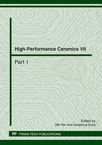 High-Performance Ceramics VII Selected, Peer Reviewed Papers from the Seventh China International Conference on High-Performance Ceramics (CICC-7), Xiamen, China, November 4-7, 2011