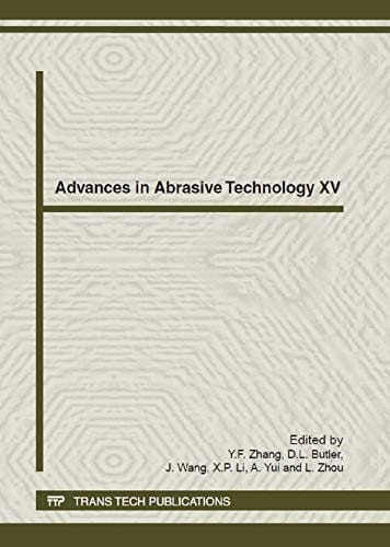 Advances in Abrasive Technology XV Selected, Peer Reviewed Papers from the 15th International Symposium on Advances in Abrasive Technology (ISAAT 2012), September 25-28, 2012, Singapore