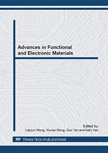 Advances in Functional and Electronic Materials Selected, Peer Reviewed Papers from the Chinese Materials Congress 2012 (CMC 2012), July 13-18, 2012, Taiyuan, China