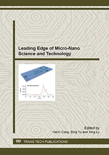Leading Edge of Micro-nano Science and Technology Selected Peer Reviewed Papers from the 11th China International Nanoscience and Technology Symposium (CINST 2012), October 21-25, 2012, Kunming, China
