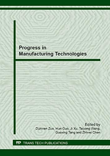 Progress in Manufacturing Technologies Special Topic Volume with Invited Peer Reviewed Papers Only