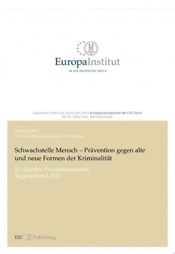 Schwachstelle Mensch – Prävention gegen alte und neue Formen der Kriminalität 12. Zürcher Präventionsforum - Tagungsband 2021