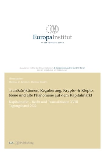 TranSa (n) ktionen, Regulierung, Krypto- & Klepto: Neue und alte Phänomene auf dem Kapitalmarkt Kapitalmarkt – Recht und Transaktionen XVIII –Tagungsband 2022