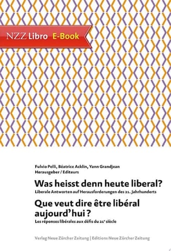 Was heisst denn heute liberal? Que veut dire être libéral aujourd'hui? Liberale Antworten auf Herausforderungen des 21. Jahrhunderts Que veut dire être libéral aujourd'hui? Les réponses libérales aux défis du 21e siècle